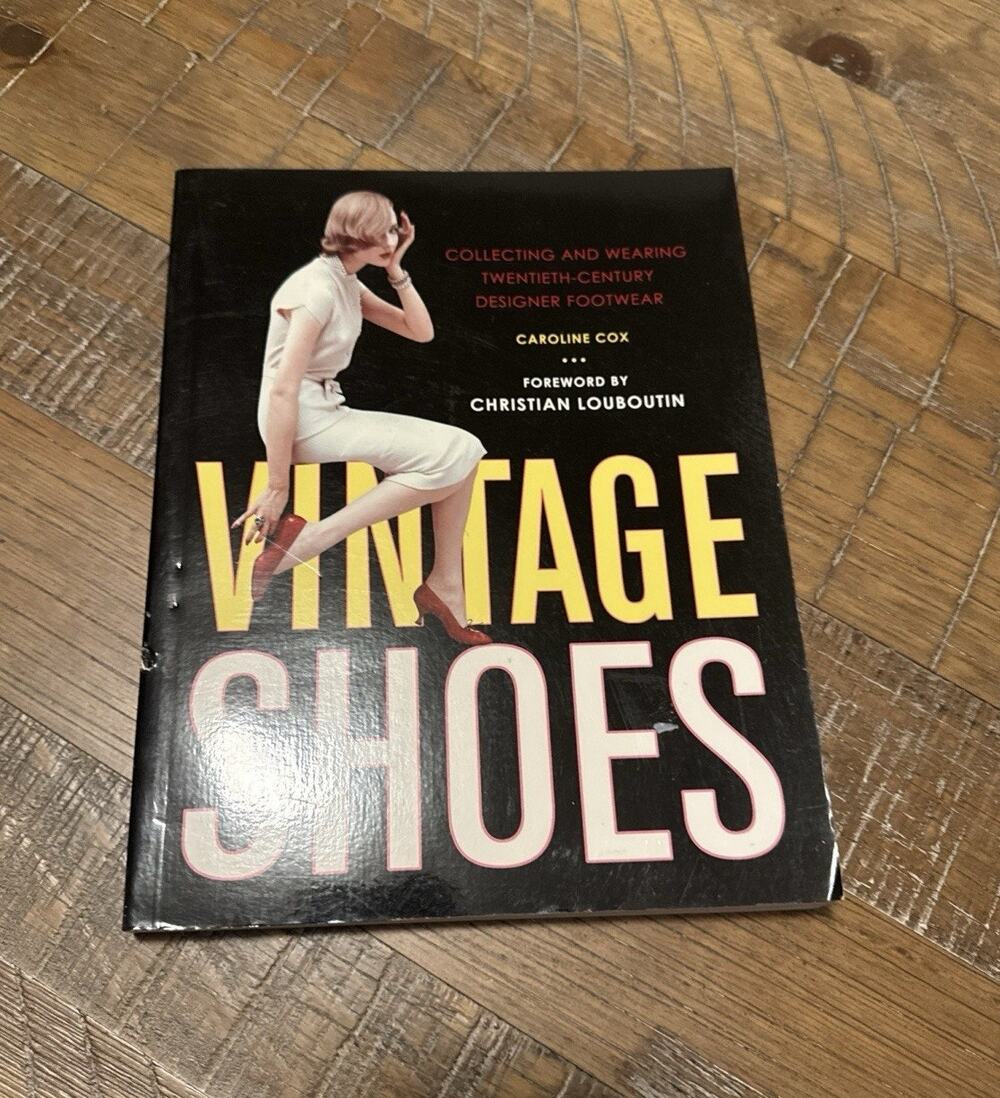 Vintage Shoes : Collecting and Wearing Twentieth-Century Designer Footwear Cox